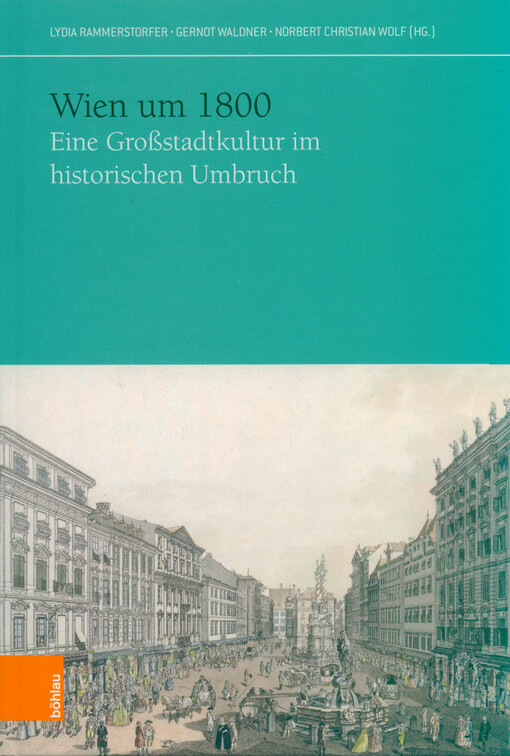 Wien um 1800 : eine Großstadtkultur im historischen Umbruch