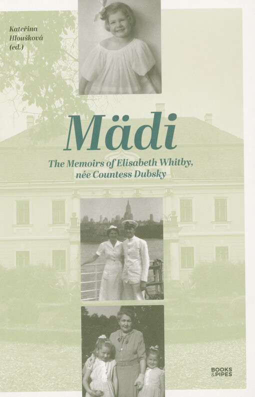 Mädi : the memoirs of Elisabeth Whitby, née Countess Dubsky