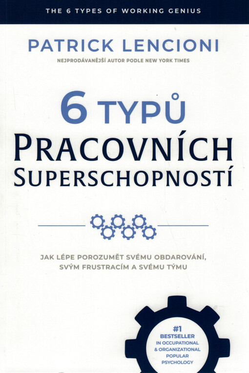 6 typů pracovních superschopností : jak lépe porozumět svému obdarování, svým frustracím a svému týmu