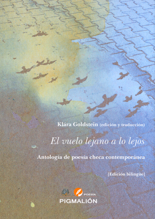 El vuelo lejano a lo lejos : antología de poesía checa contemporánea