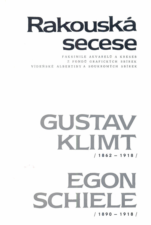 Rakouská secese : faksimile akvarelů a kreseb z fondů grafických sbírek vídeňské Albertiny a soukromých sbírek : Gustav Klimt (1862-1918), Egon Schiele (1890-1918)