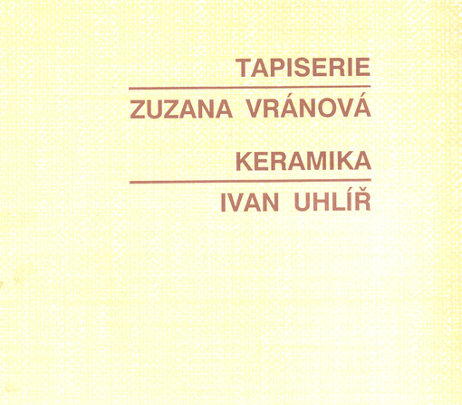 Zuzana Vránová - tapiserie, Ivan Uhlíř - keramika