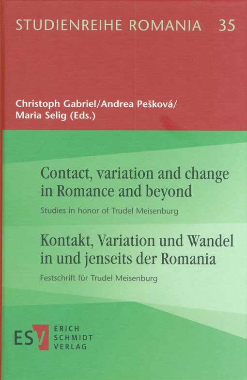 Contact, variation and change in Romance and beyond : studies in honor of Trudel Meisenburg = Kontakt, Variation und Wandel in und jenseits der Romania : Festschrift für Trudel Meisenburg