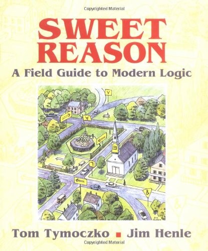 Sweet reason :a field guide to modern logic