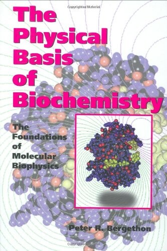 The physical basis of biochemistry :the foundations of molecular biophysics