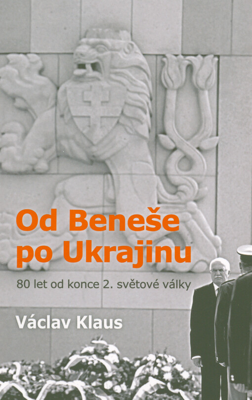 Od Beneše po Ukrajinu : 80 let od konce 2. světové války