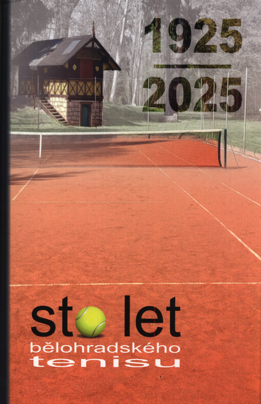 100 let bělohradského tenisu : 1925-2025