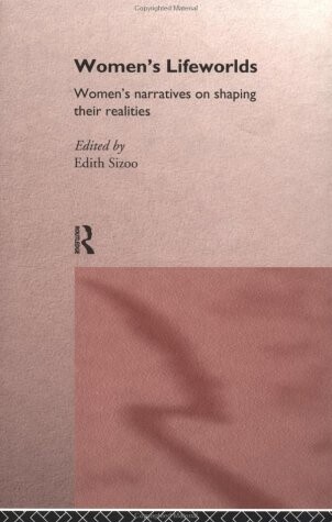 Women's Lifeworlds: Women's Narratives on Shaping their Realities (International Studies of Women and Place)
