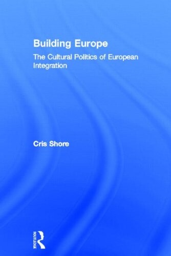 Building Europe :the cultural politics of European integration