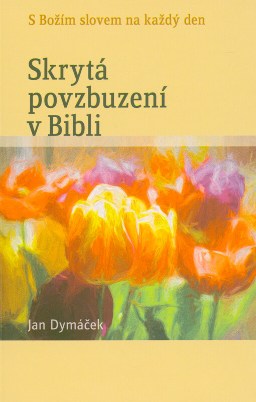Skrytá povzbuzení v Bibli : s Božím slovem na každý den