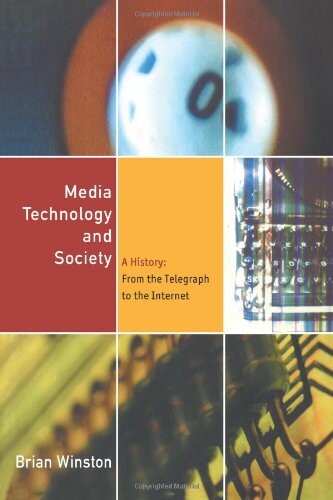 Media technology and society :a history : from the telegraph to the internet