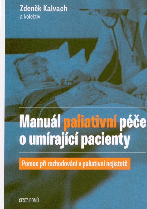 Manuál paliativní péče o umírající pacienty : pomoc při rozhodování v paliativní nejistotě