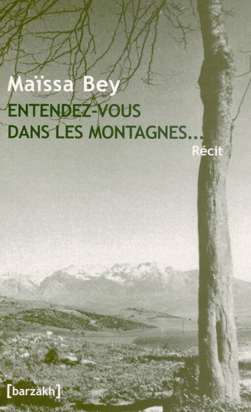 Maïssa Bey - Entendez-vous dans les montagnes...