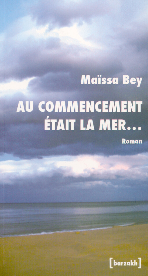 Maïssa Bey - Au commencement était la mer...