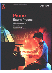 Piano exam pieces : selected from the 2025 & 2026 syllabus. ABRSM grade 6 (odkaz v elektronickém katalogu)