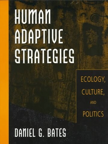 Human adaptive strategies :ecology, culture, and politics