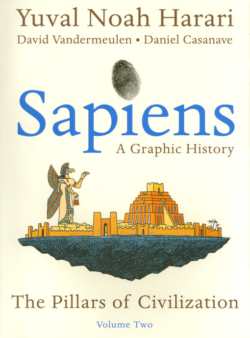Sapiens : a graphic history. Volume two, The pillars of civilization