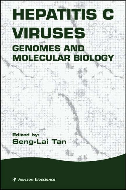Hepatitis C viruses : genomes and molecular biology / edited by Seng-Lai Tan.