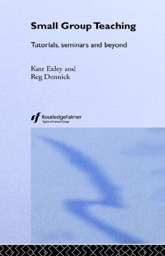 Small group teaching : tutorials, seminars and beyond