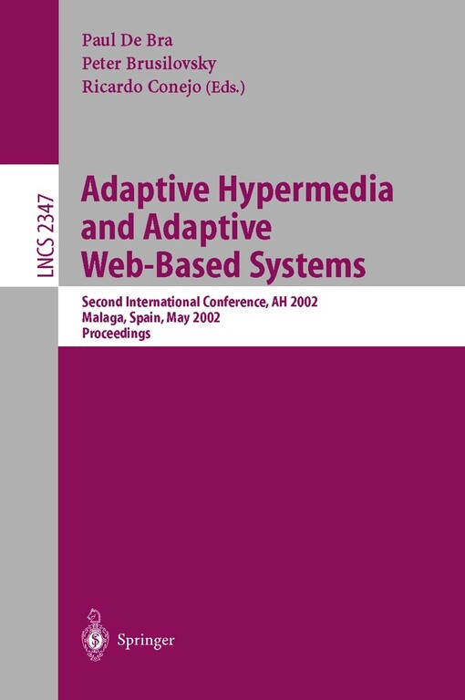 Adaptive Hypermedia and Adaptive Web-Based Systems :proceedings of international conference, Trento, Italy, August 28-30, 2000