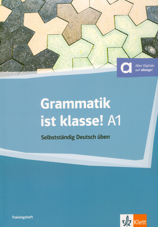 Arwen Dammann - Grammatik ist Klasse! A1 : selbstständig Deutsch üben