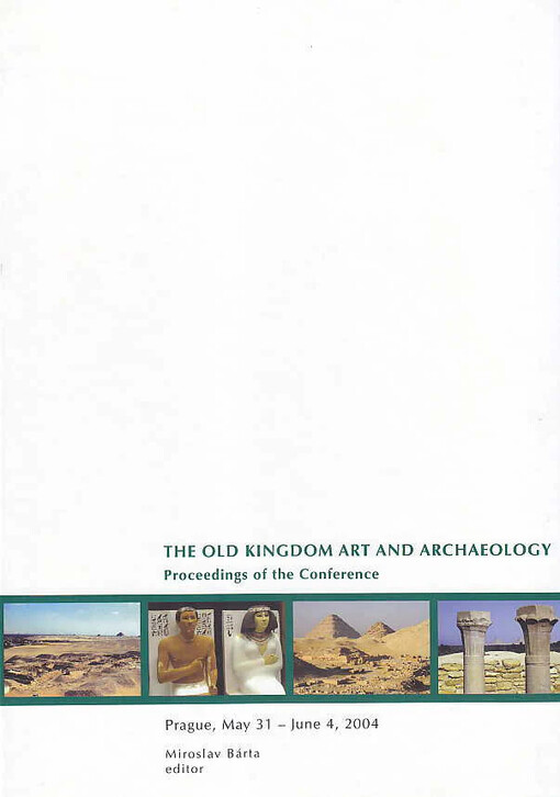 The Old Kingdom Art and Archaeology :proceedings of the conference held in Prague, May 31 - June 4, 2004