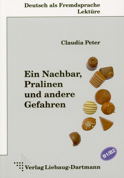 Claudia Peter - Ein Nachbar, Pralinen und andere Gefahren : Niveau B1/B2
