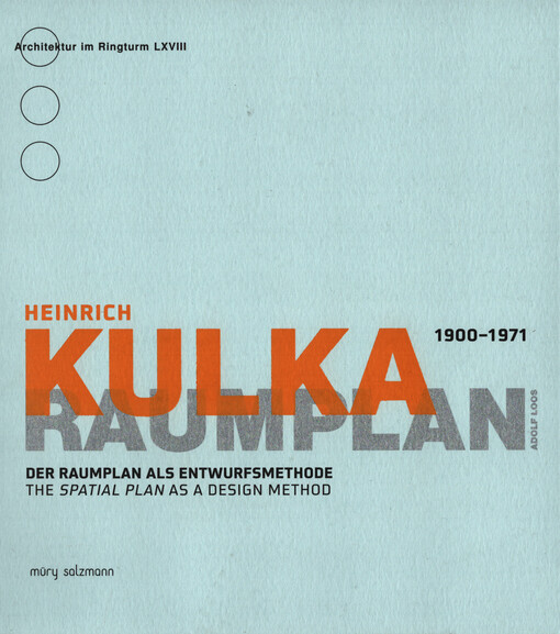 Heinrich Kulka 1900-1971 : Raumplan Adolf Loos : der Raumplan als Entwurfsmethode = the spatial plan as a design method