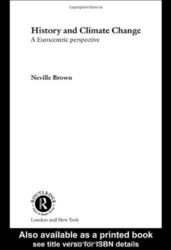 History and Climate Change: A Eurocentric Perspective (Routledge Studies in Physical Geography and Environment)