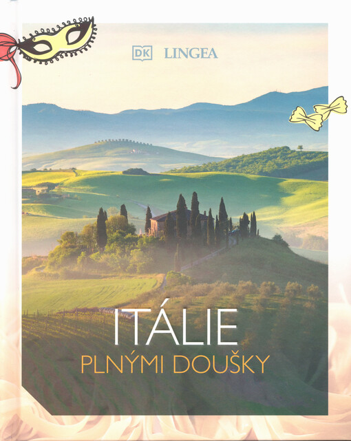 Itálie plnými doušky : oslavujte jídlo, kulturu, umění a krásy Itálie