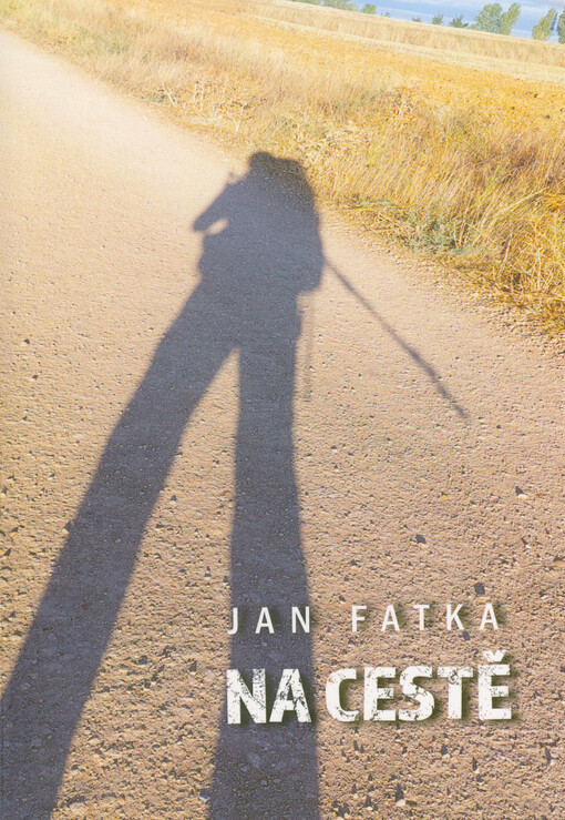 Na cestě : postřehy a prožitky z pouti Lurdy - Compostela - Fatima 2022