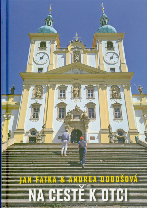 Na cestě k Otci : duchovní pouť po jubilejních místech České republiky