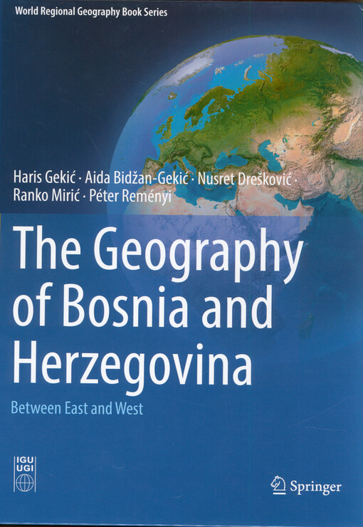 The Geography of Bosnia and Herzegovina : between east and west