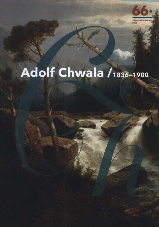 Adolf Chwala : 1836-1900 : 66. výtvarné Hlinecko 2025