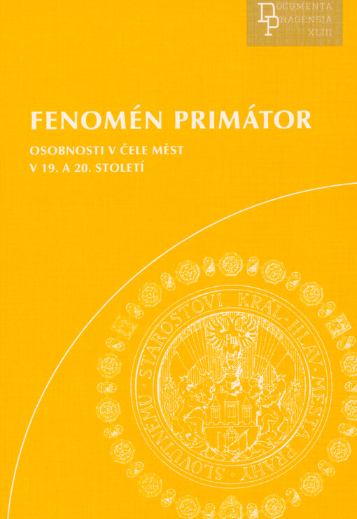 Fenomén primátor : osobnosti v čele měst v 19. a 20. století : stati a rozšířené příspěvky ze 41. mezinárodní vědecké konference Archivu hlavního města Prahy, uspořádané ve spolupráci s Historickým ústavem Akademie věd ČR, v.v.i, Fakultou humanitních studií Univerzity Karlovy v Praze, Filozofickou fakultou Univerzity Jana Evangelisty Purkyně v Ústí nad Labem, Instytutem Historii i Archiwistyki Uniwersytetu Pedagogicznego w Krakowie, ve dnech 4. a 5. října 2022 v Rezidenci primátora hlavního města Prahy = The City mayor phenomenon : leading urban political heads in the 19th and 20 th centuries : articles and longer works from the 41th international research conference of the Prague City Archives held in cooperation with the Institute of History of the Czech Academy of Sciences, the Faculty of Humanities of Charles University in Prague, the Faculty of Arts of Jan Evangelista Purkyně University in Ústí nad Labem and the Institute of History and Archival Studies of the Pedagogical University in Krakow on 4 and 5 October 2022 at the Residence of the Prague City mayor
