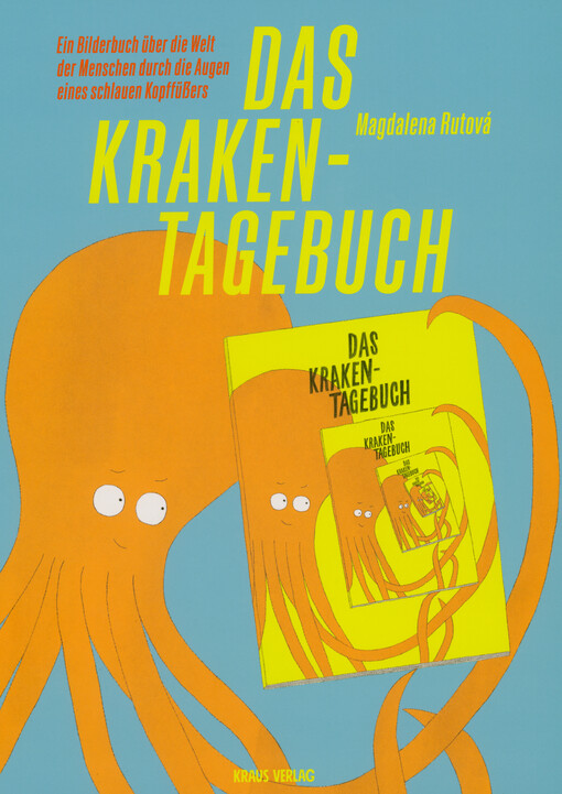 Das Kraken-Tagebuch : ein Bilderbuch über die Welt der Menschen durch die Augen eines schlauen Kopffüßers
