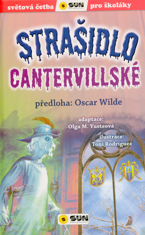 Strašidlo cantervillské / předloha: Oscar Wilde ; adaptace: Olga M. Yusteová ; ilustrace: Toni Rodríguez ; překlad: Hana Jovanovičová