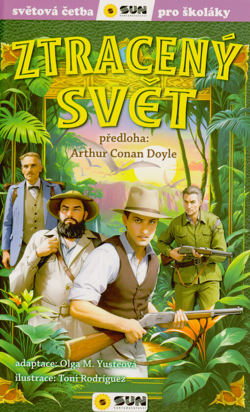 Ztracený svět / předloha: Arthur Conan Doyle ; adaptace: Olga M. Yusteová ; ilustrace: Toni Rodríguez ; překlad: Jana Bílková