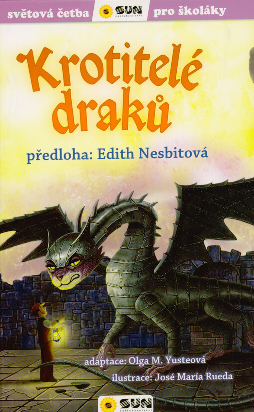Krotitelé draků / předloha: Edith Nesbitová ; adaptace: Olga M. Yusteová ; ilustrace: José María Rueda ; překlad: Jana Bílková