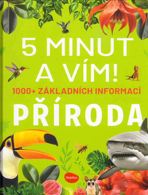 5 minut a vím! - příroda : 1000+ základních informací