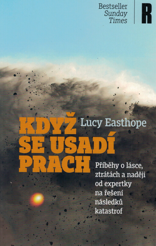 Když se usadí prach : příběhy o lásce, ztrátách a naději od expertky na řešení následků katastrof