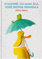O kachně, co sama žila, vodě zrovna nefandila  (odkaz v elektronickém katalogu)