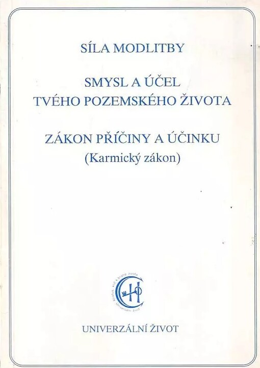 Síla modlitby ;Smysl a účel tvého pozemského života ; Zákon příčiny a účinku (karmický zákon) : projev z duchovní říše skrze Gabrielu z Würzburku