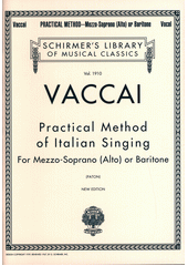 Practical method of Italian singing : for mezzo-soprano (alto) or baritone  (odkaz v elektronickém katalogu)