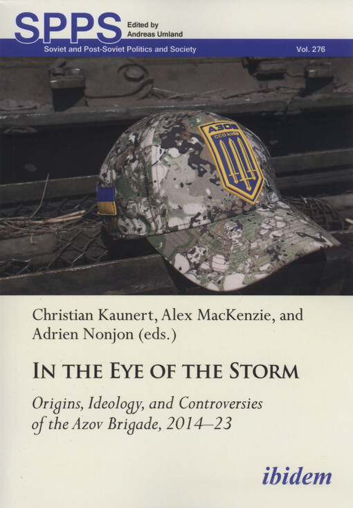 In the eye of the storm : origins, ideology, and controversies of the Azov brigade, 2014-2023