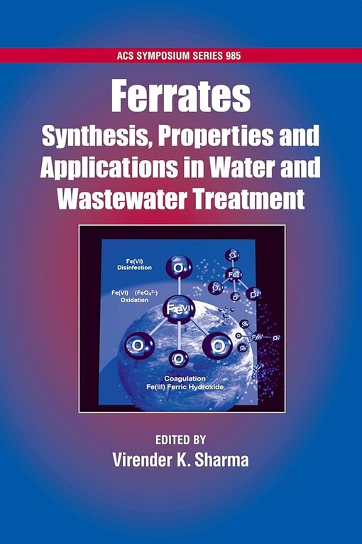 Ferrates :synthesis, properties, and applications in water and wastewater treatment