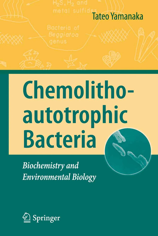 Chemolithoautotrophic bacteria :biochemistry and environmental biology