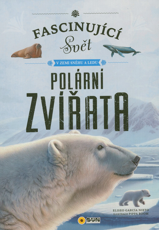 Polární zvířata : fascinující svět v zemi sněhu a ledu