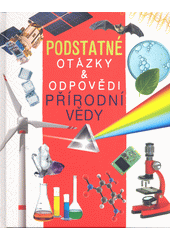 Přírodní vědy : podstatné otázky & odpovědi  (odkaz v elektronickém katalogu)