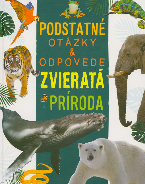 Podstatné otázky & odpovede. Zvieratá a príroda